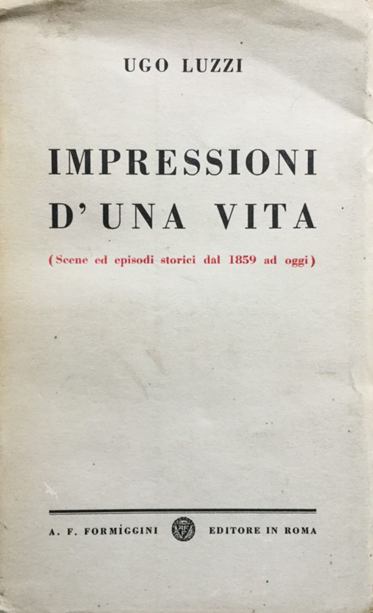 Impressioni d'una vita, scene ed episodi storici dal 1859 ad …