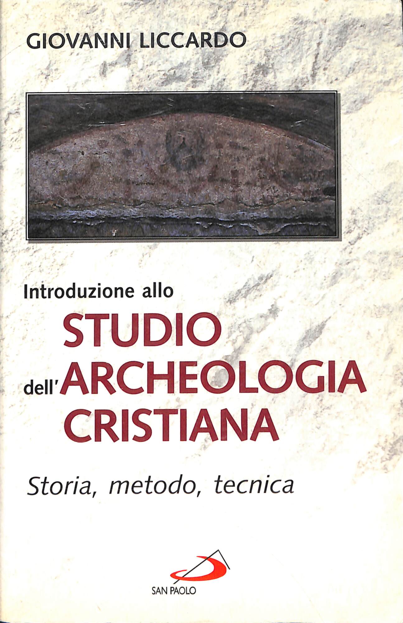 Introduzione allo studio dell'archeologia cristiana : storia, metodo, tecnica