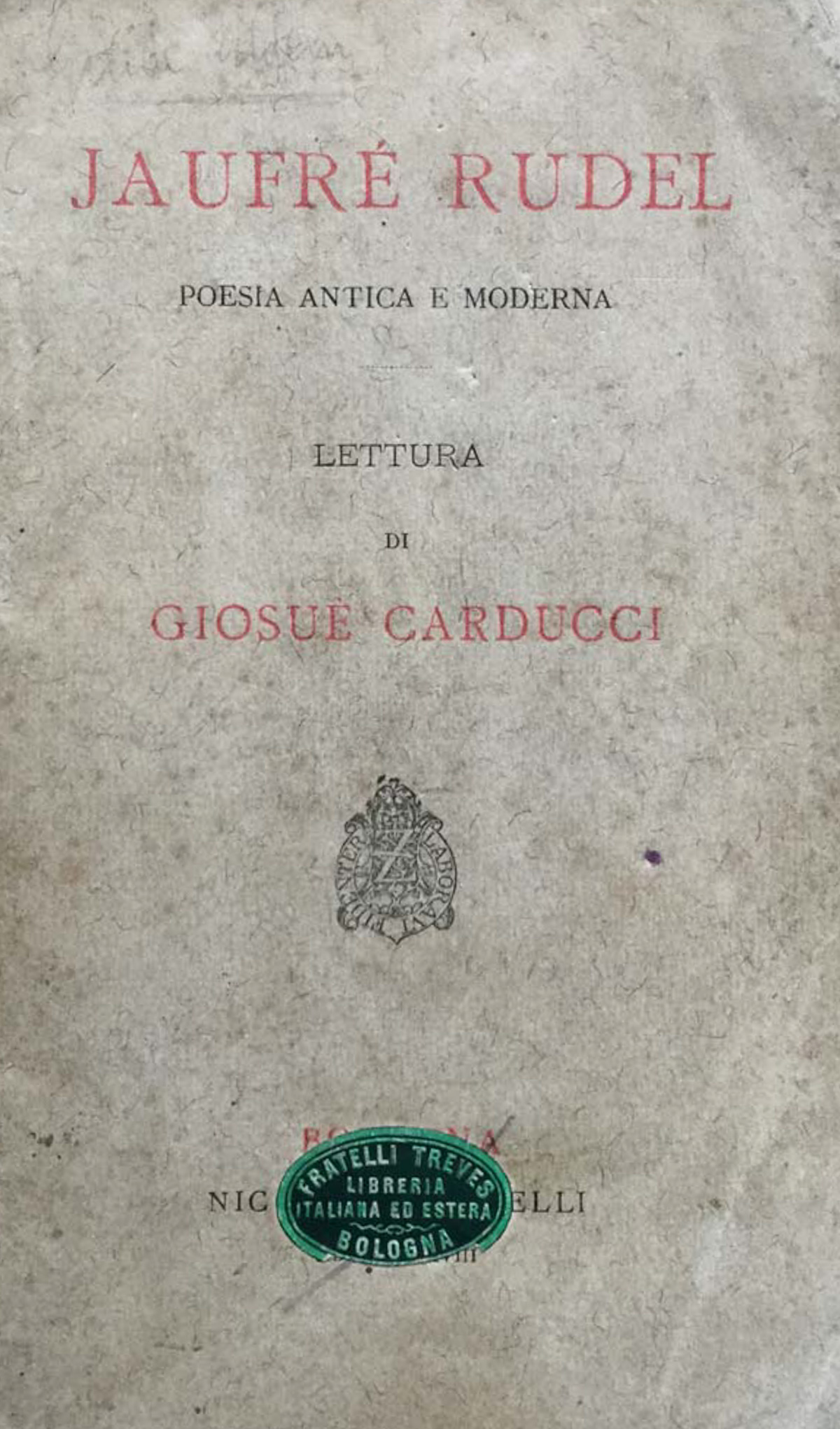 Jaufre Rudel. Poesia antica e moderna. Lettura di Giosue Carducci