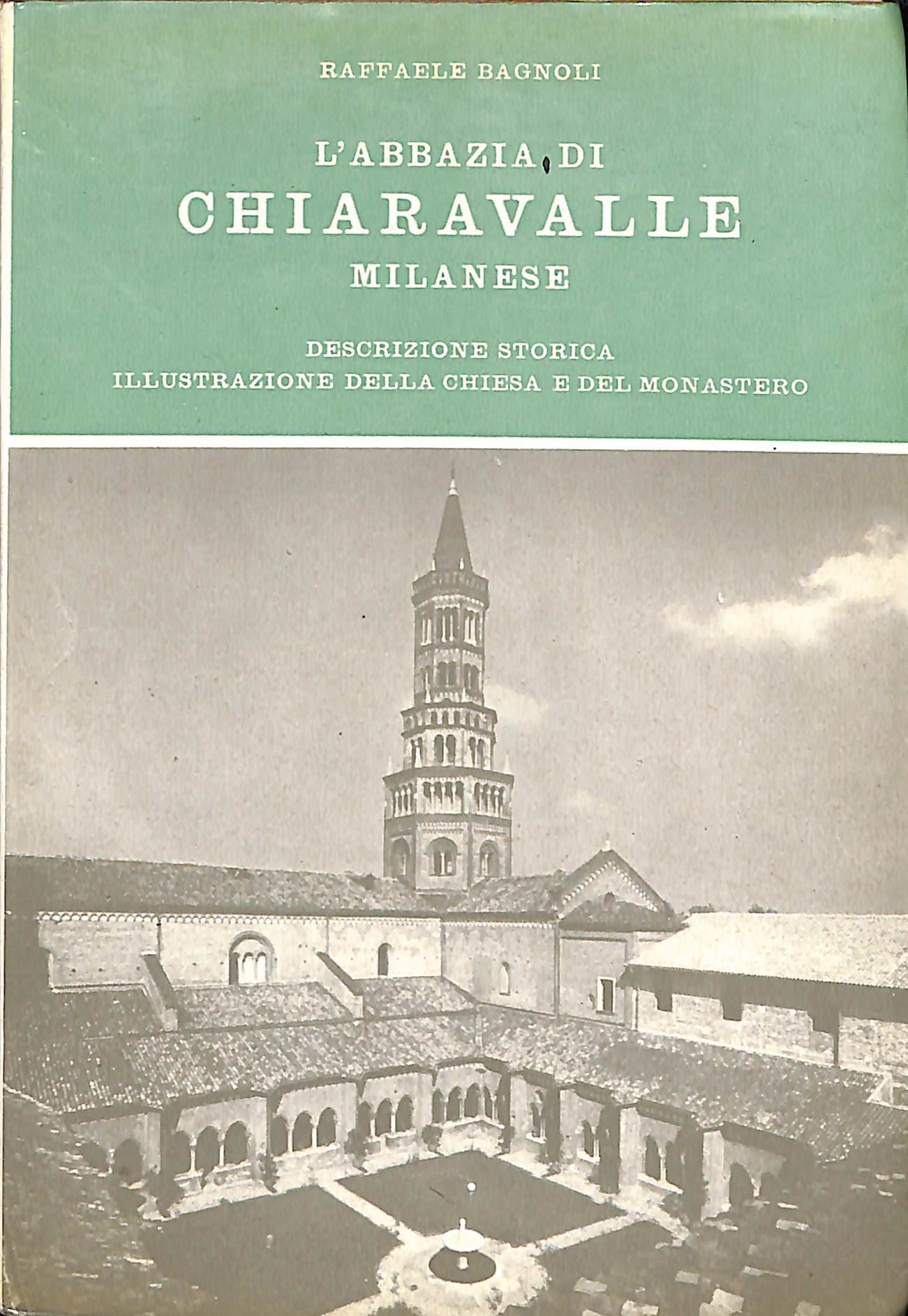 L'abbazia di Chiaravalle milanese : illustrazione storica, descrizione della chiesa …