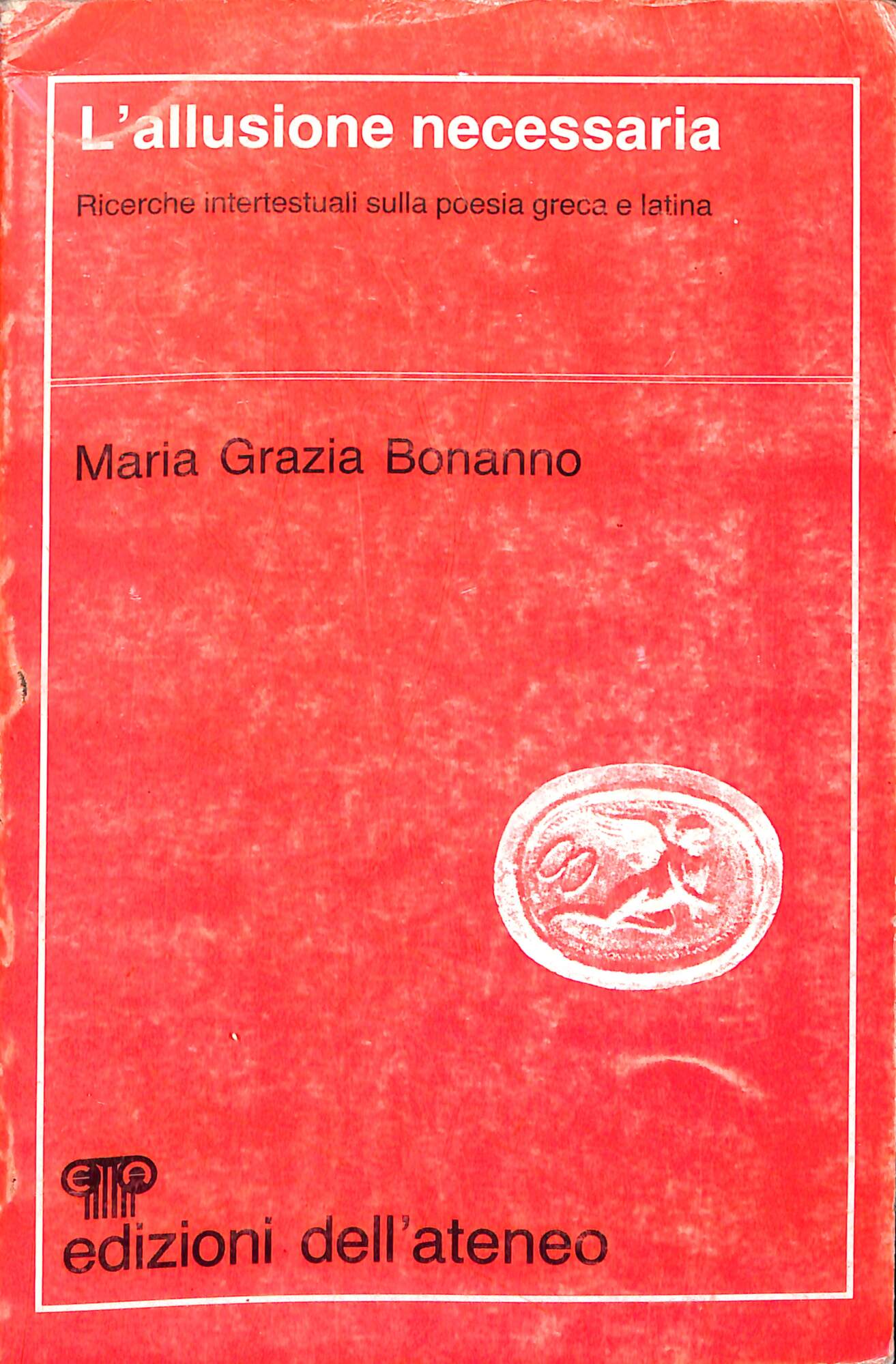 L'allusione necessaria : ricerche intertestuali sulla poesia greca e latina
