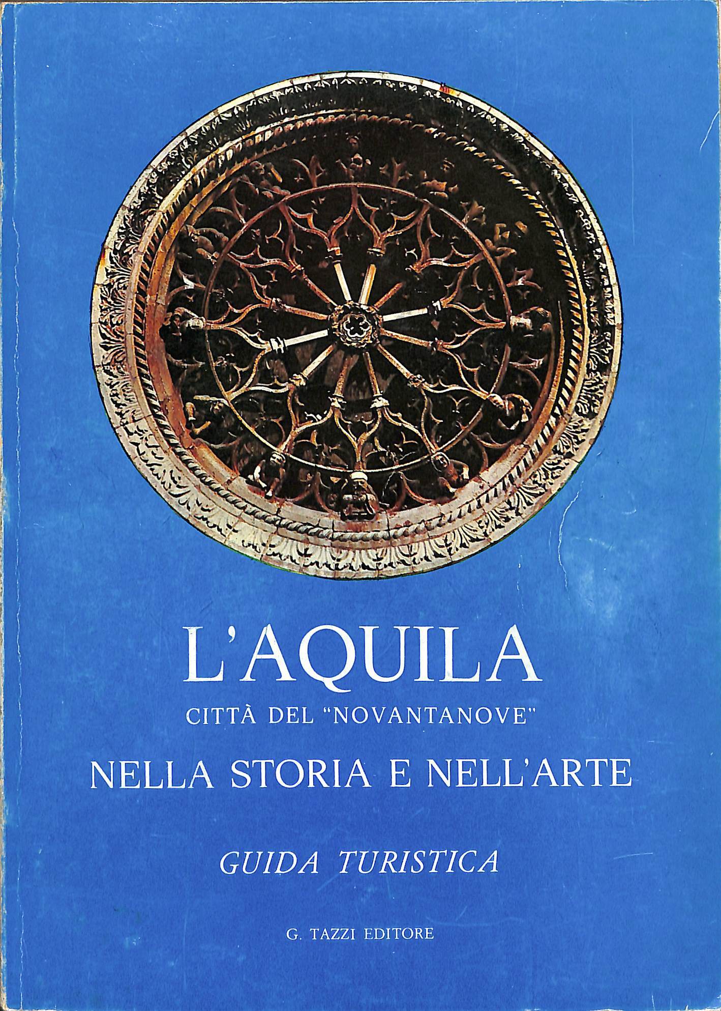 L'Aquila città del Novantanove nella storia e nell'arte : guida …