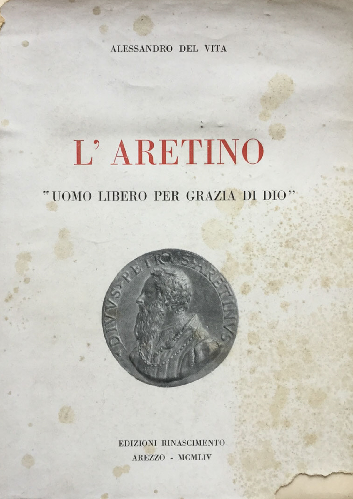 L'Aretino ''Uomo libero per grazia di Dio''.
