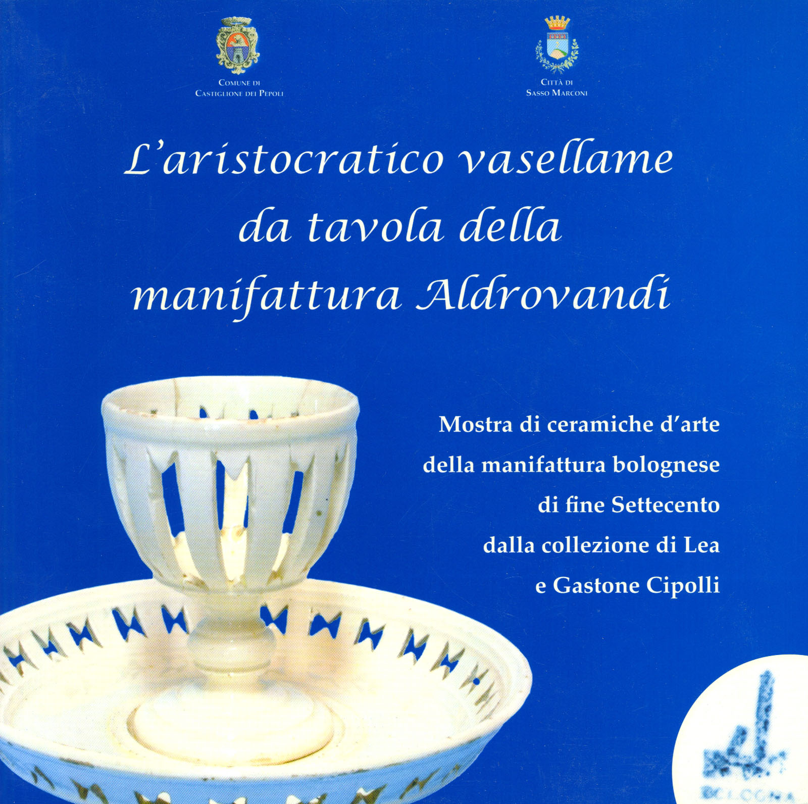 L'aristocratico vasellame da tavola della manifattura Aldrovandi - catalogo della …