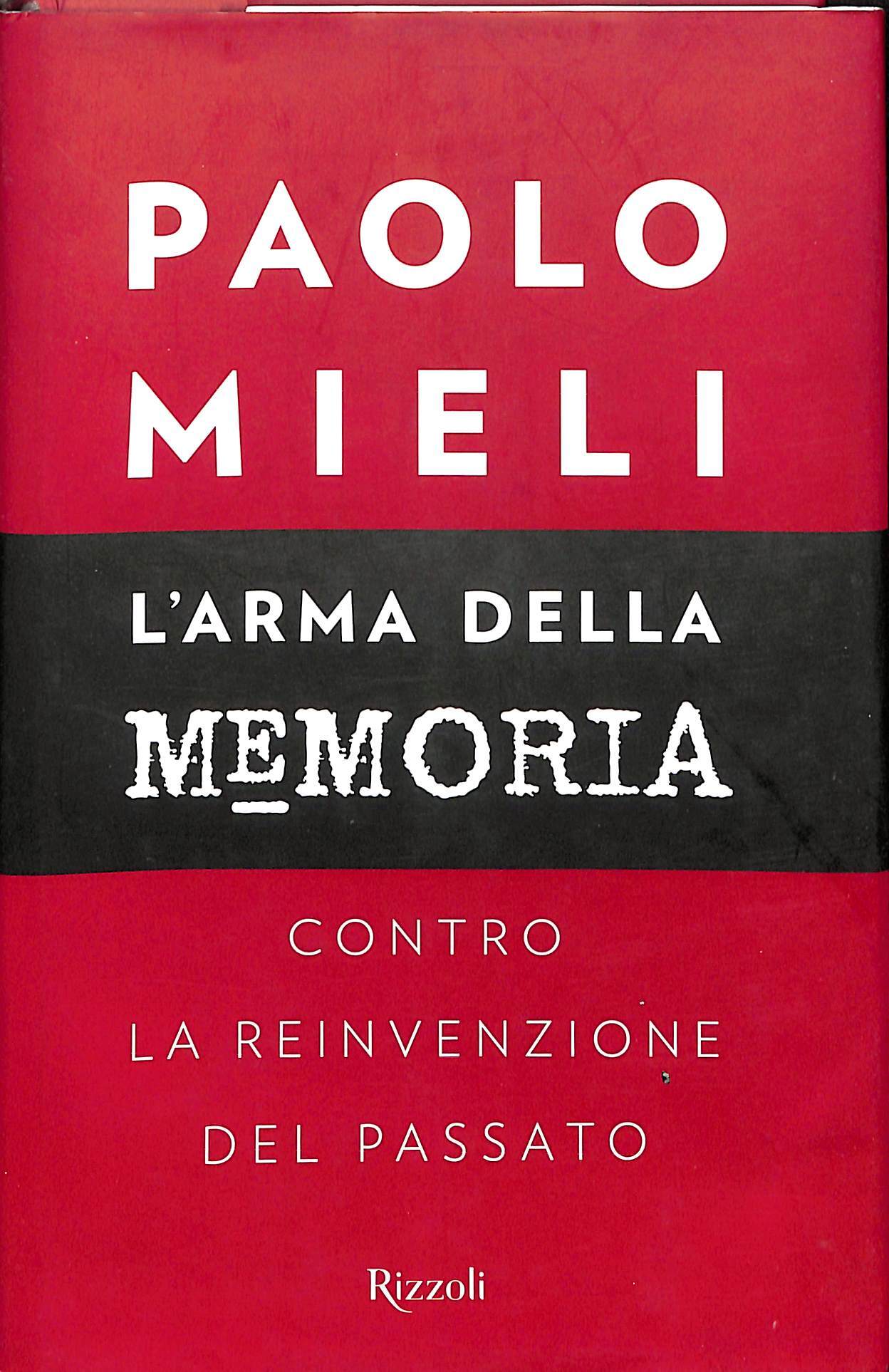 L'arma della memoria. Contro la reinvenzione del passato