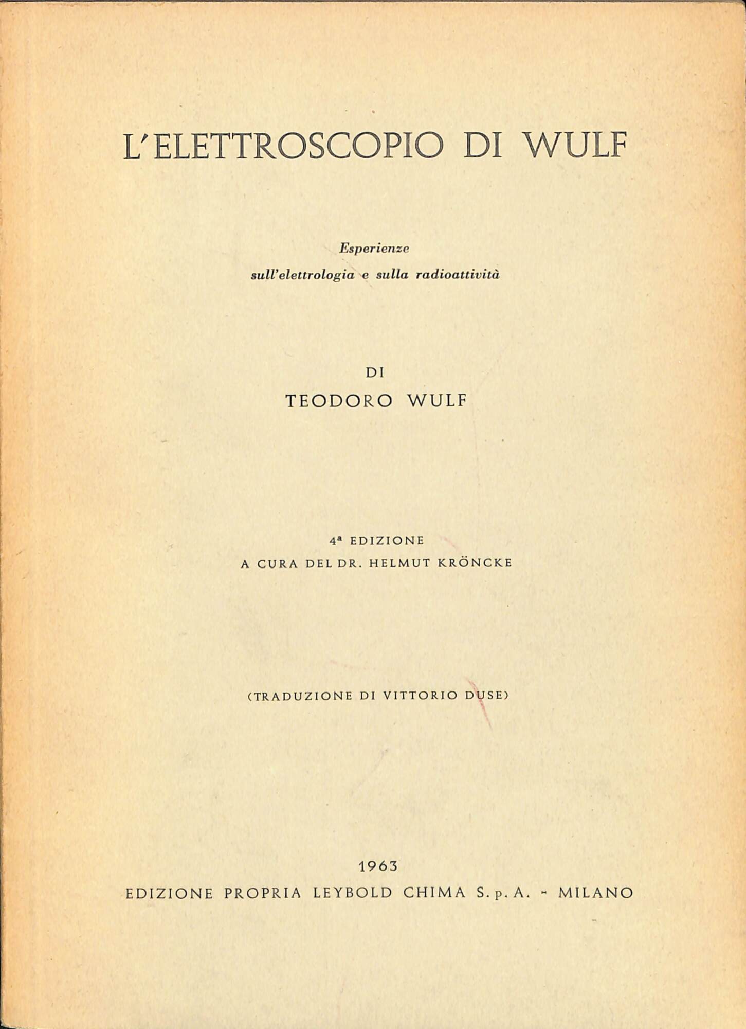 L'elettroscopio di Wulf : esperienze sull'elettrologia e sulla radioattivita