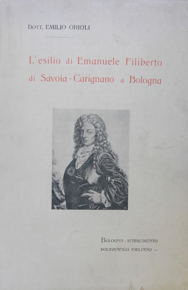 L'esilio di Emanuele Filiberto di Savoia-Carignano a Bologna