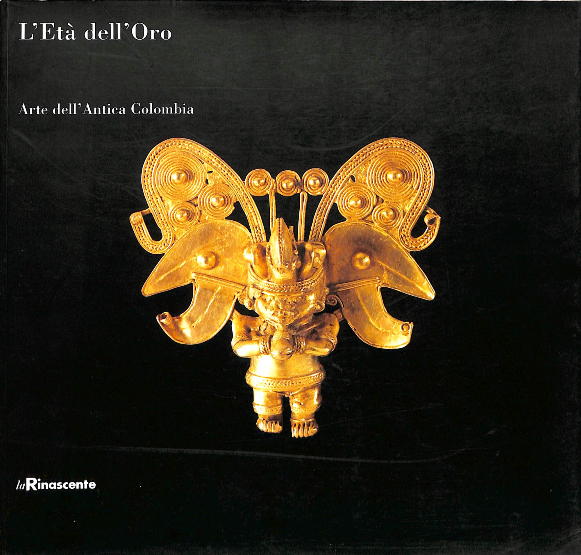 L'età dell'oro: arte dell'antica Colombia : Milano, Galleria ottavo piano, …