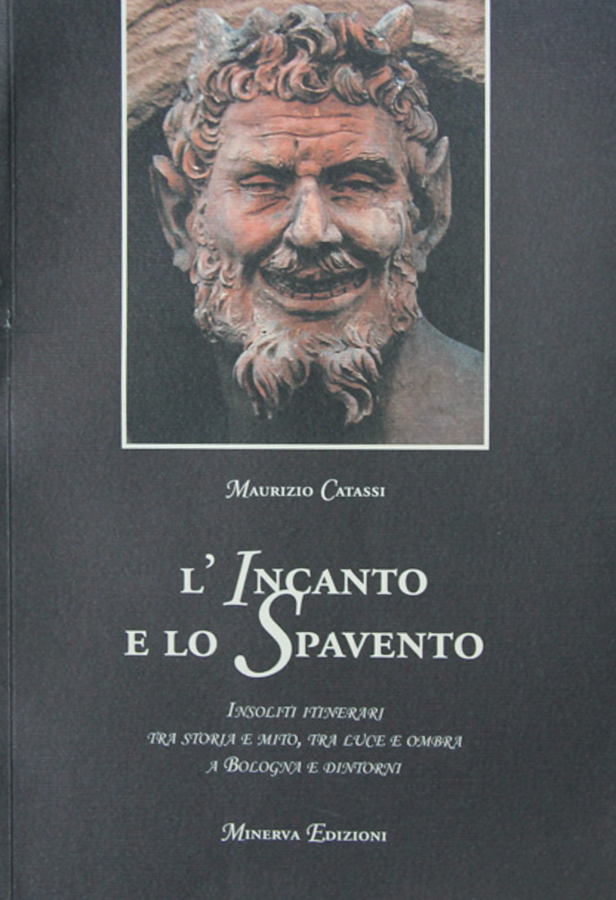 L'incanto e lo spavento. Insoliti itinerari tra storia e mito, …