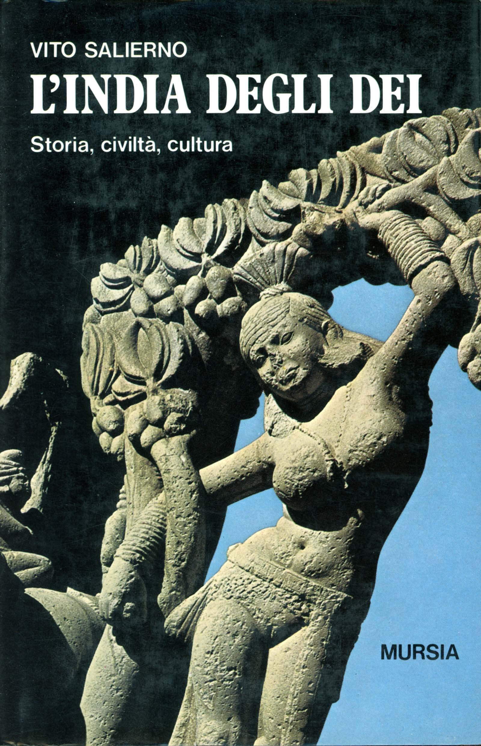 L'india degli Dei. Storia, civiltà, cultura