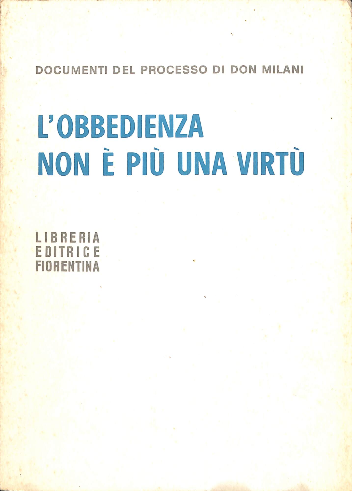L'obbedienza non è più una virtù : documenti del processo …