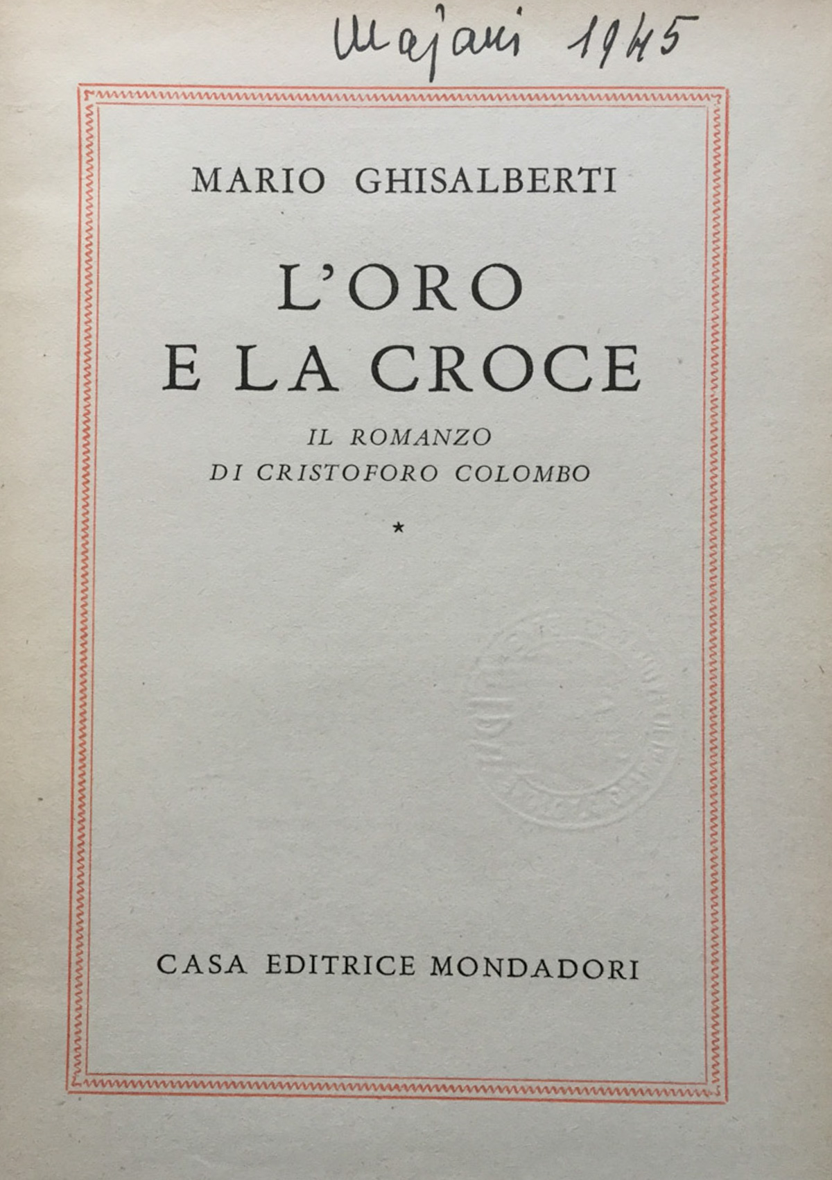 L'oro e la croce. Il romanzo di Cristoforo Colombo.