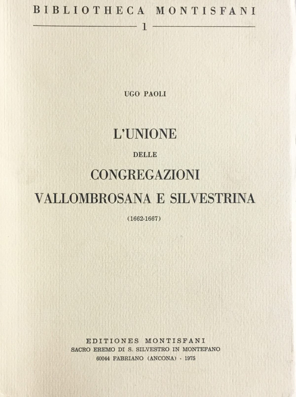 L'unione delle congregazioni vallombrosana e silvestrina (1662-1667)