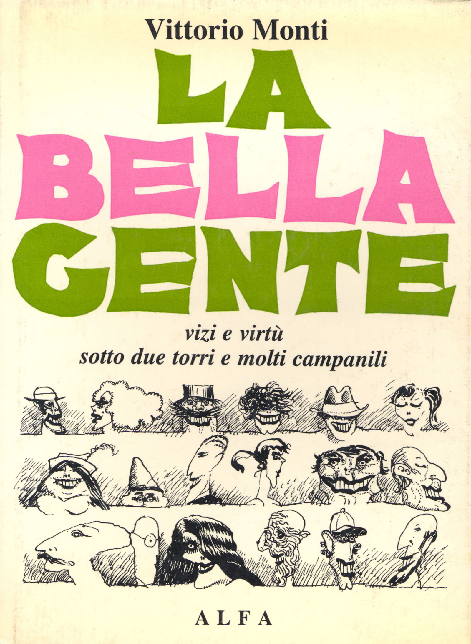 La bella gente. Vizi e virtù sotto due torri e …