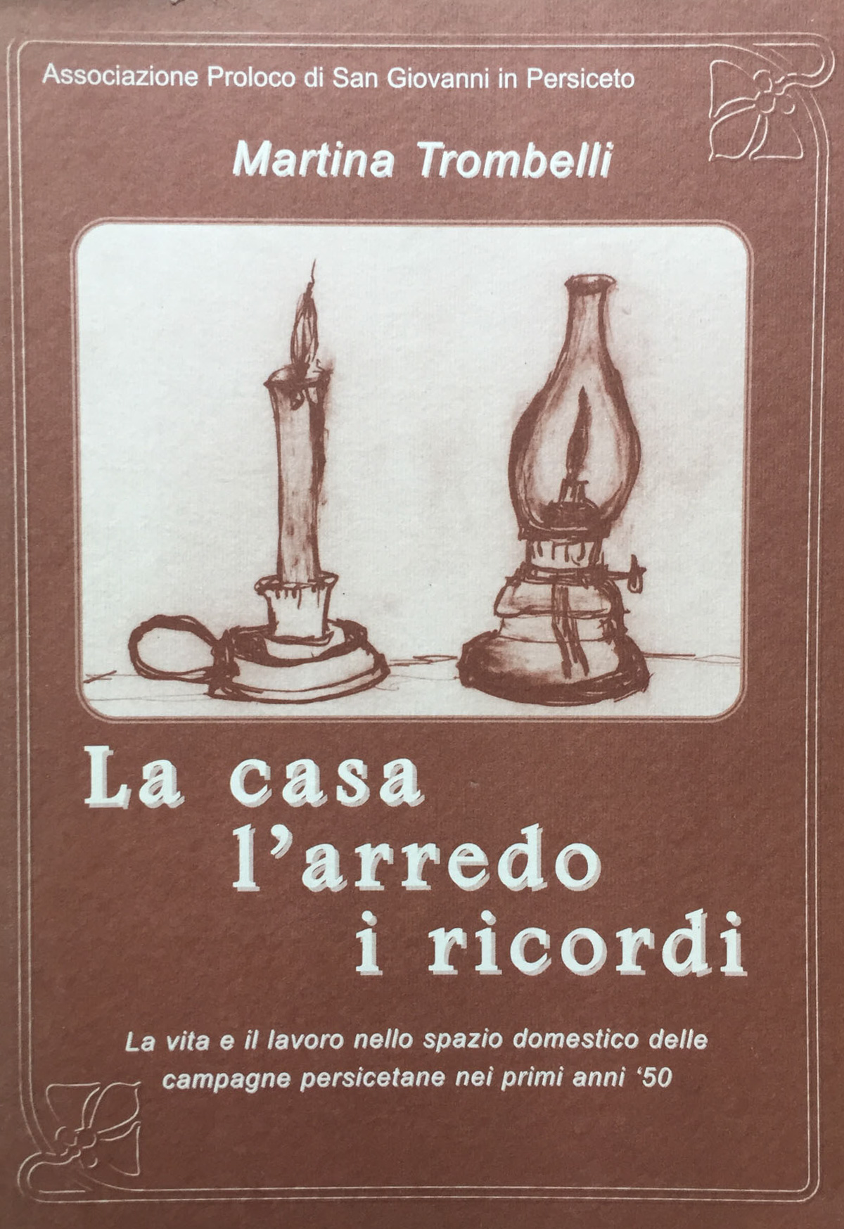 La casa, l'arredo, i ricordi. La vita e il lavoro …