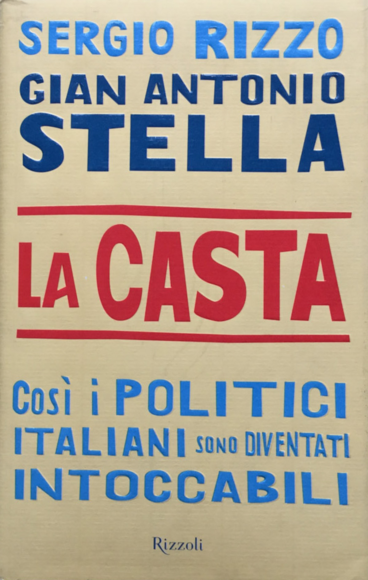 La casta. Così i politici italiani sono diventati intoccabili