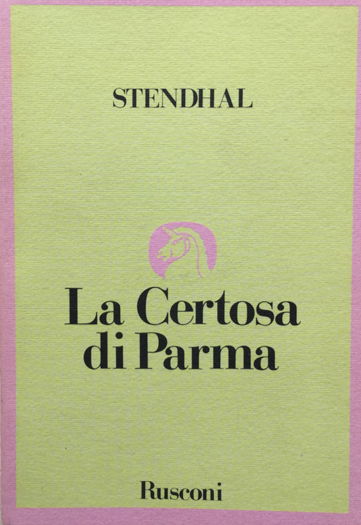 La Certosa di Parma. Stendhal Rusconi 1987