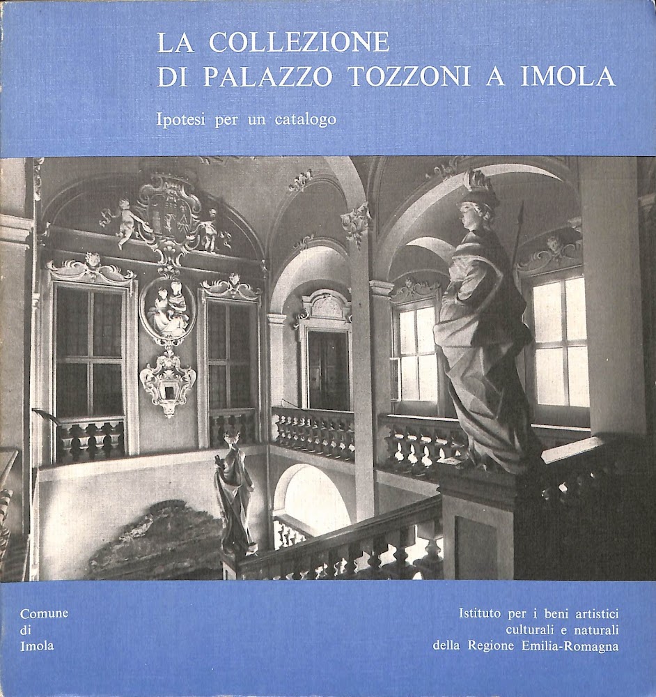 La collezione di Palazzo Tozzoni a Imola : ipotesi per …