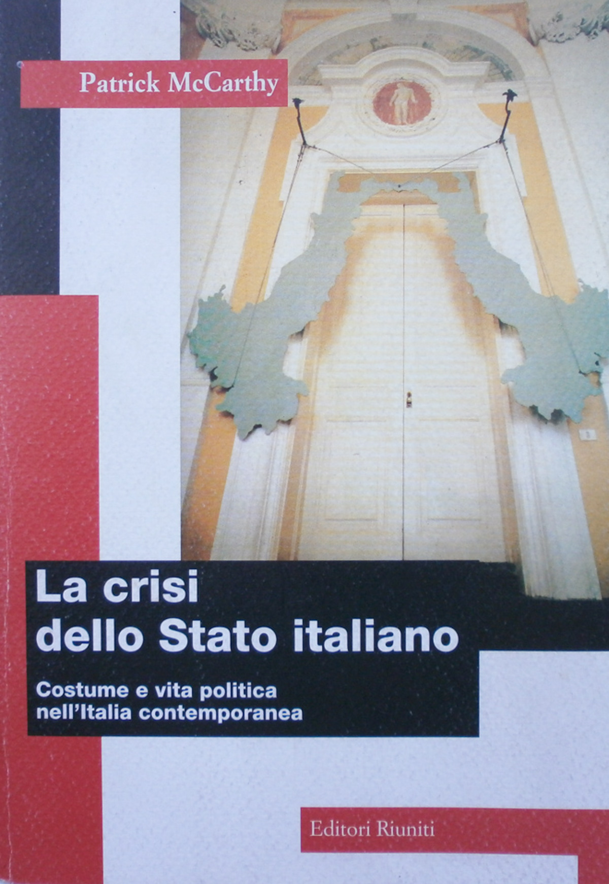 La crisi dello stato italiano. Costume e vita politica dell'Italia …