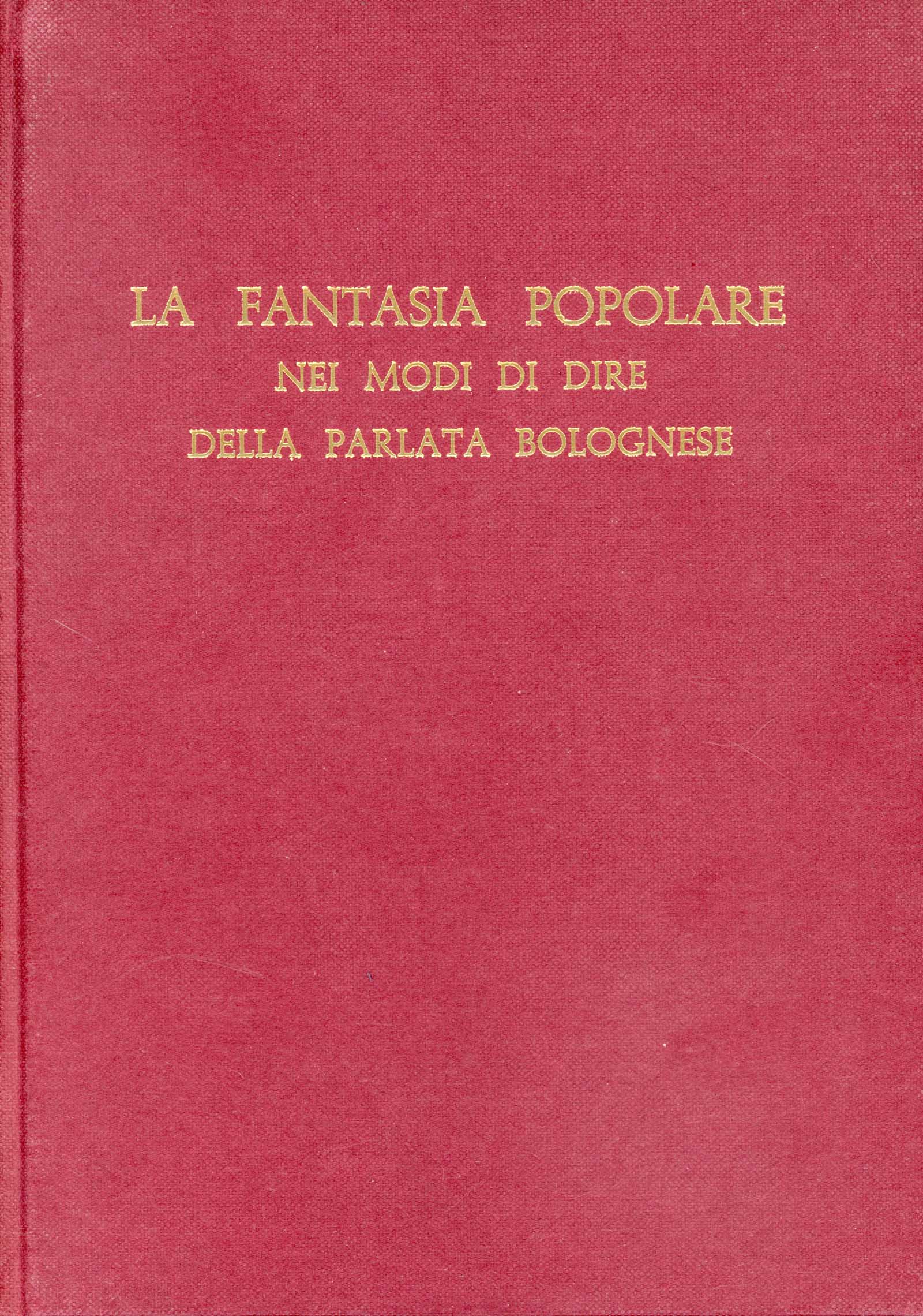 La fantasia popolare nei modi di dire della parlata bolognese …