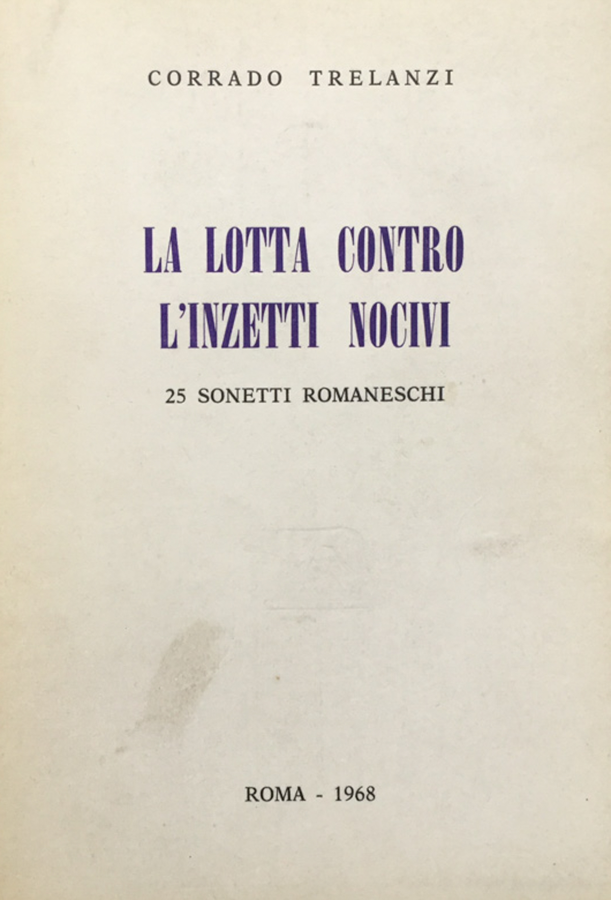 La lotta contro l'inzetti nocivi. 20 sonetti romaneschi.