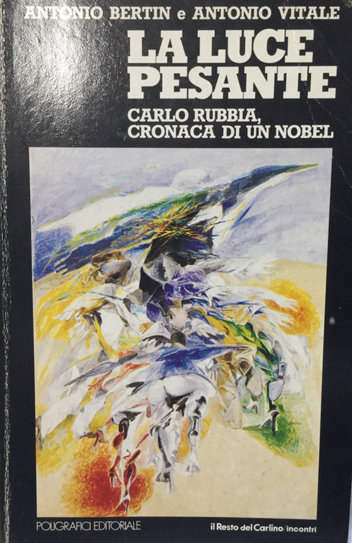 La luce pesante. Carlo Rubbia cronaca di un Nobel 1984