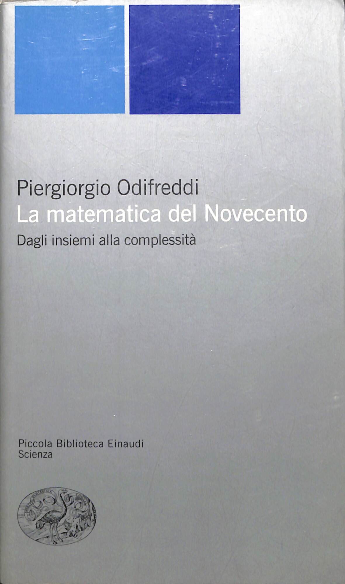 La matematica del Novecento. Dagli insiemi alla complessità