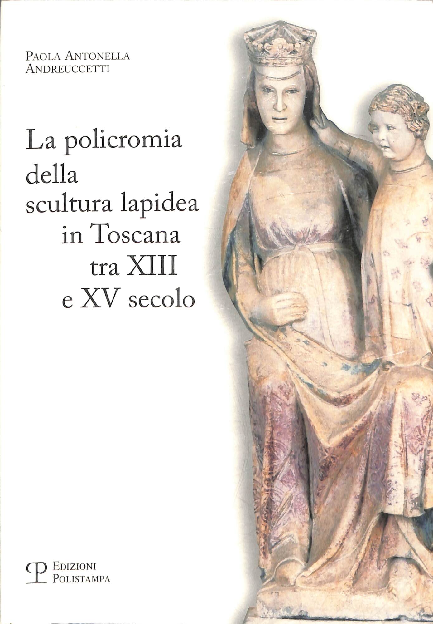 La policromia della scultura lapidea in Toscana tra XIII. e …