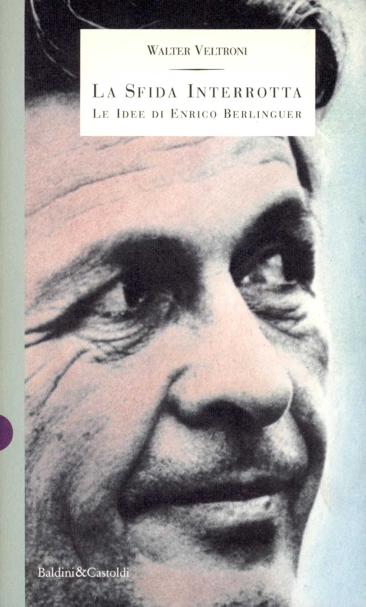 La sfida interrotta. Le idee di Enrico Berlinguer