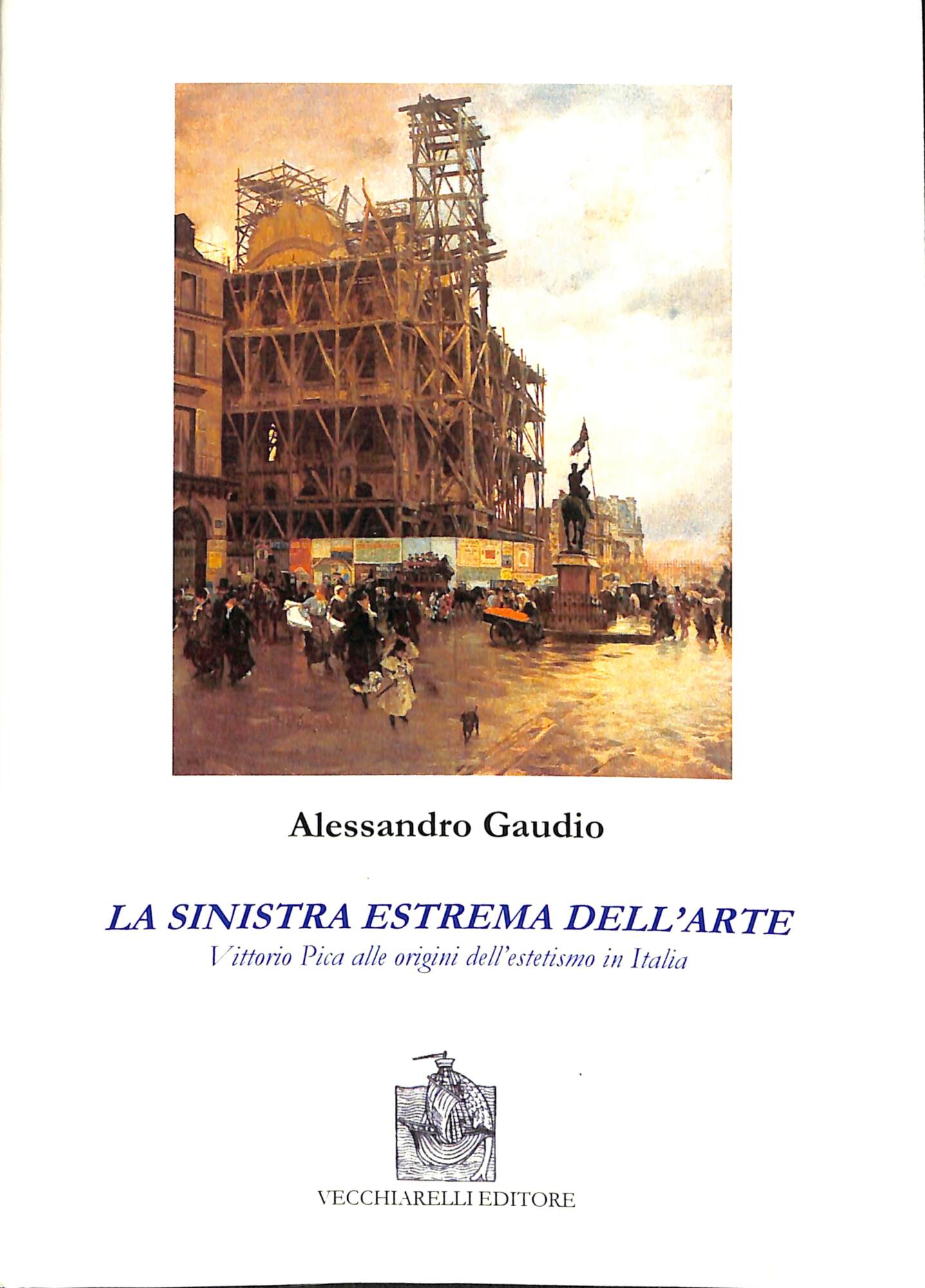 La sinistra estrema dell'arte : Vittorio Pica alle origini dell'estetismo …