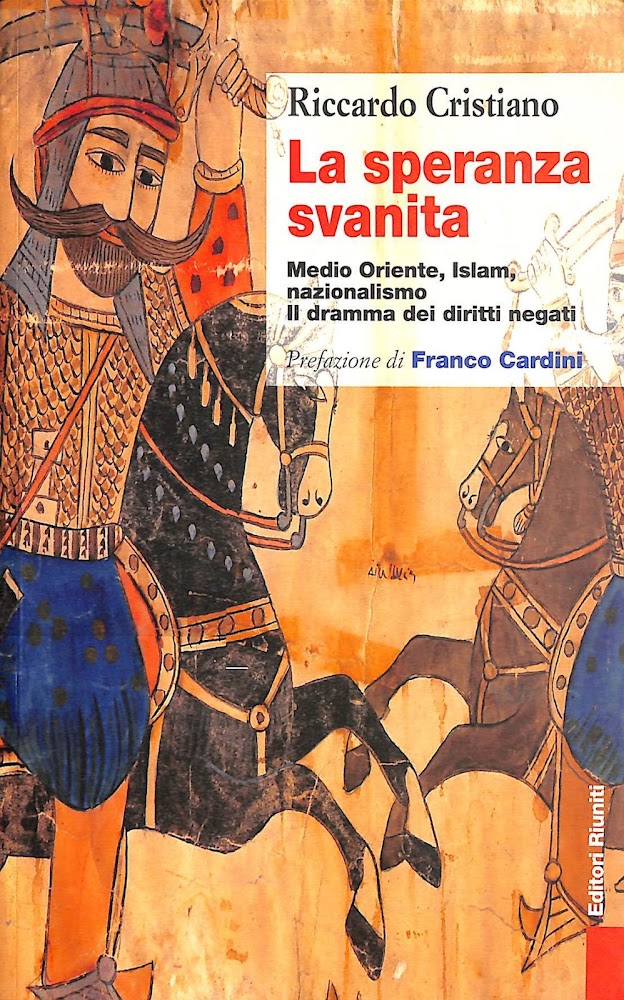 La speranza svanita : Medio Oriente, Islam, nazionalismo: il dramma …