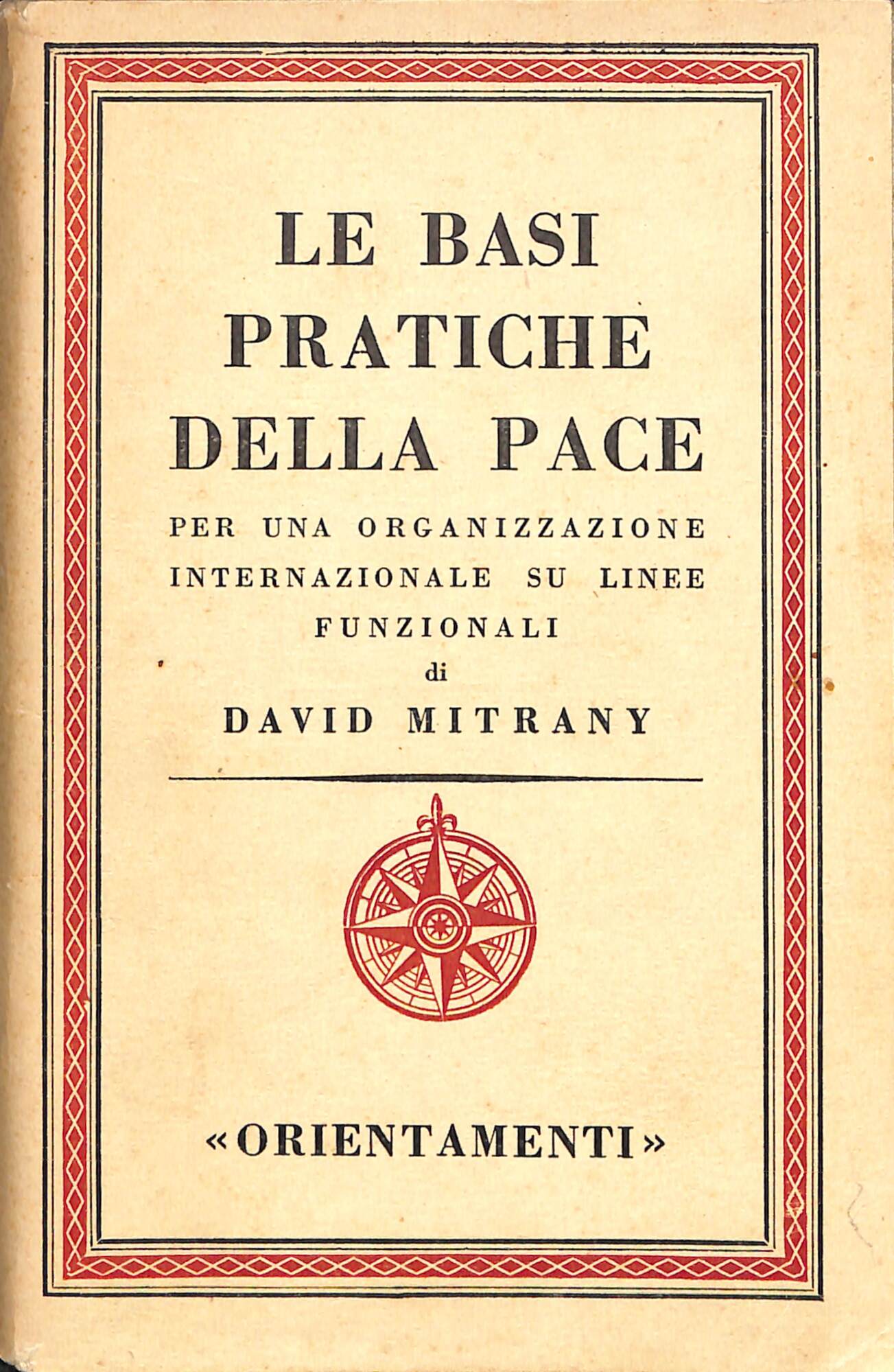 Le basi pratiche della pace : per una organizzazione internazionale …