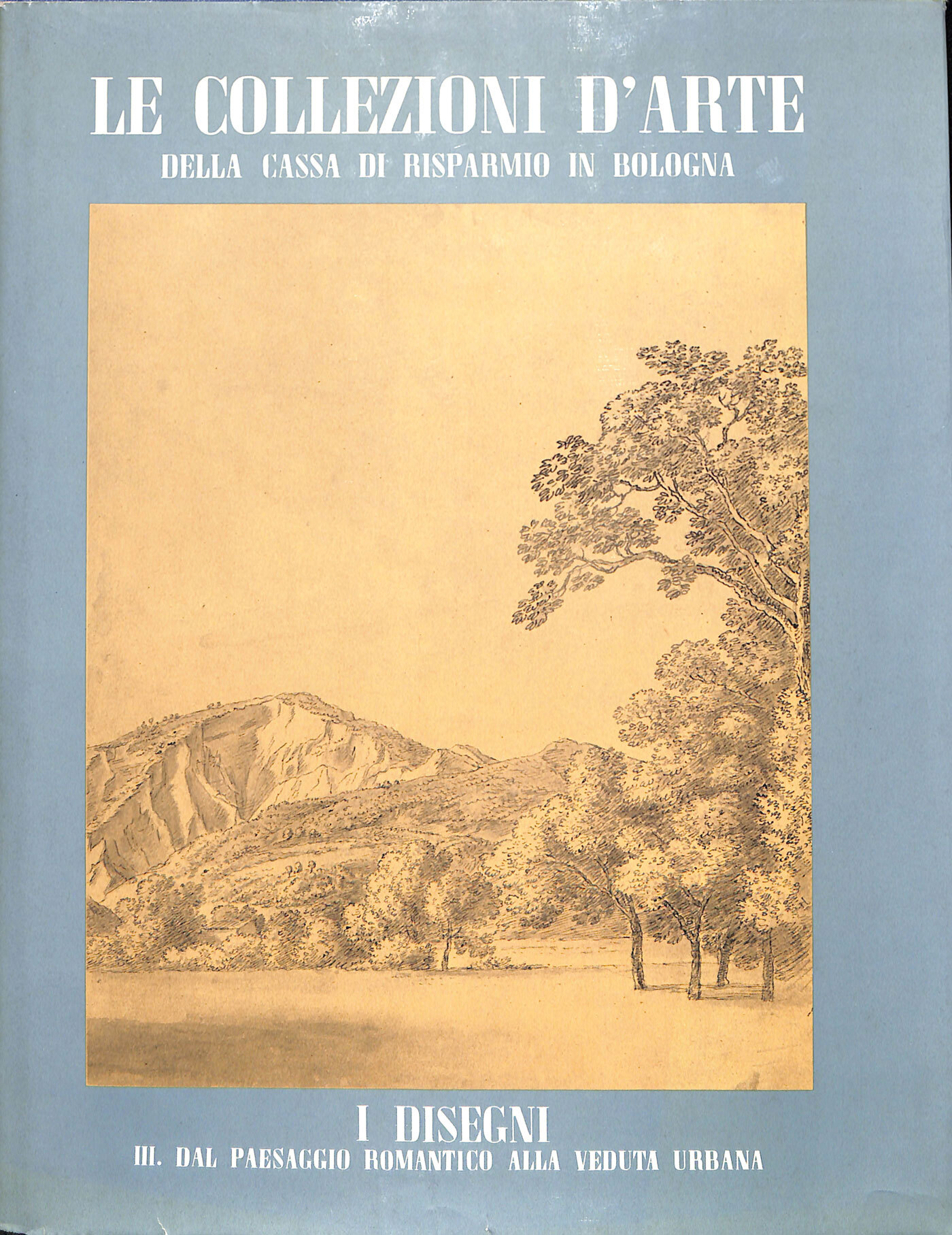 Le collezioni d'arte: I disegni. 3, Dal paesaggio romantico alla …