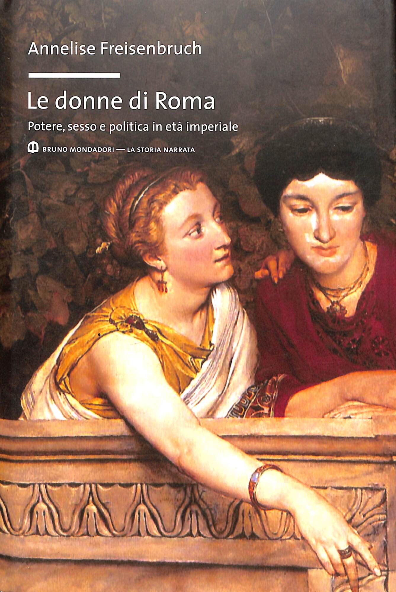 Le donne di Roma. Potere, sesso e politica in età …