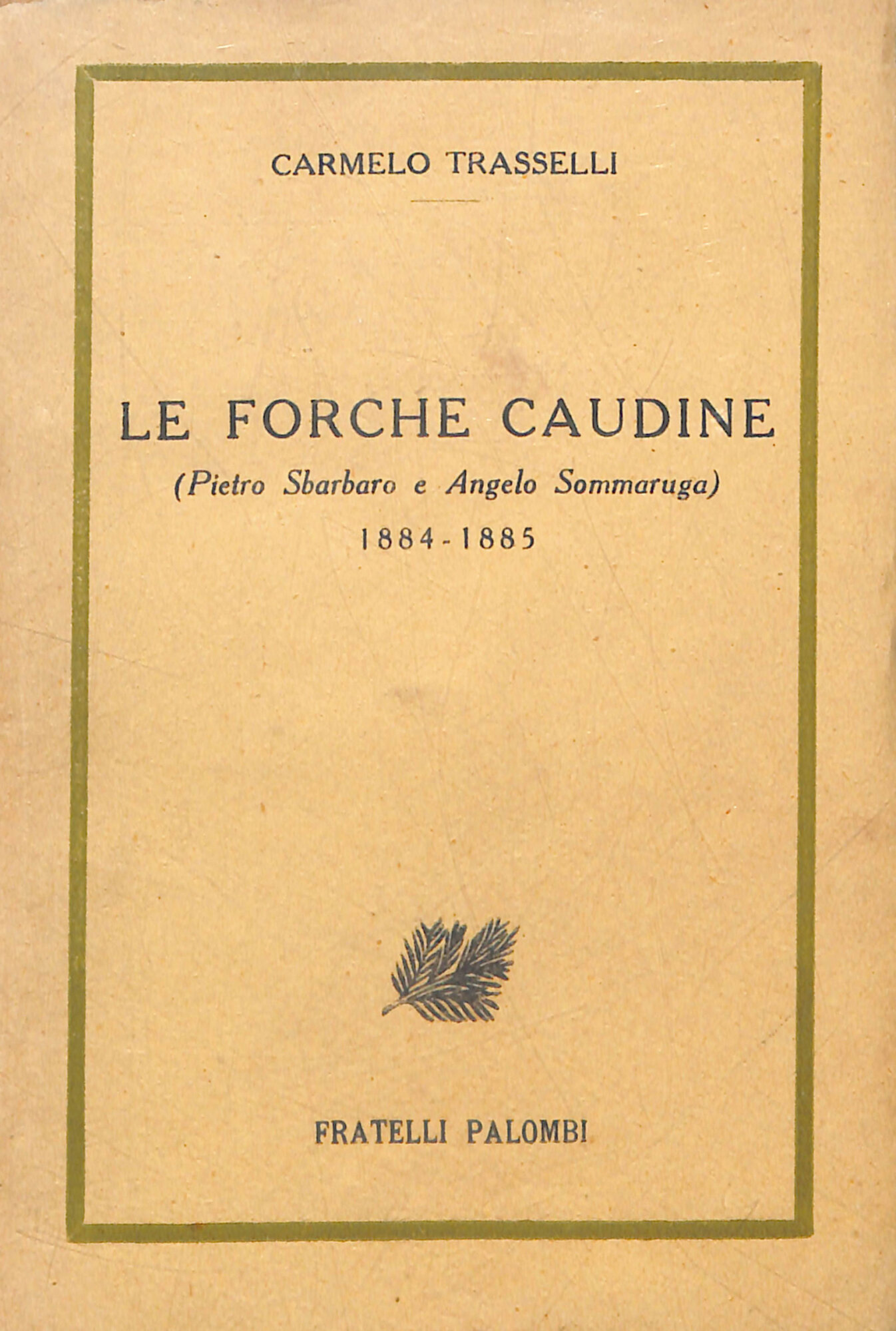 Le forche caudine : (Pietro Sbarbaro e Angelo Sommaruga) : …
