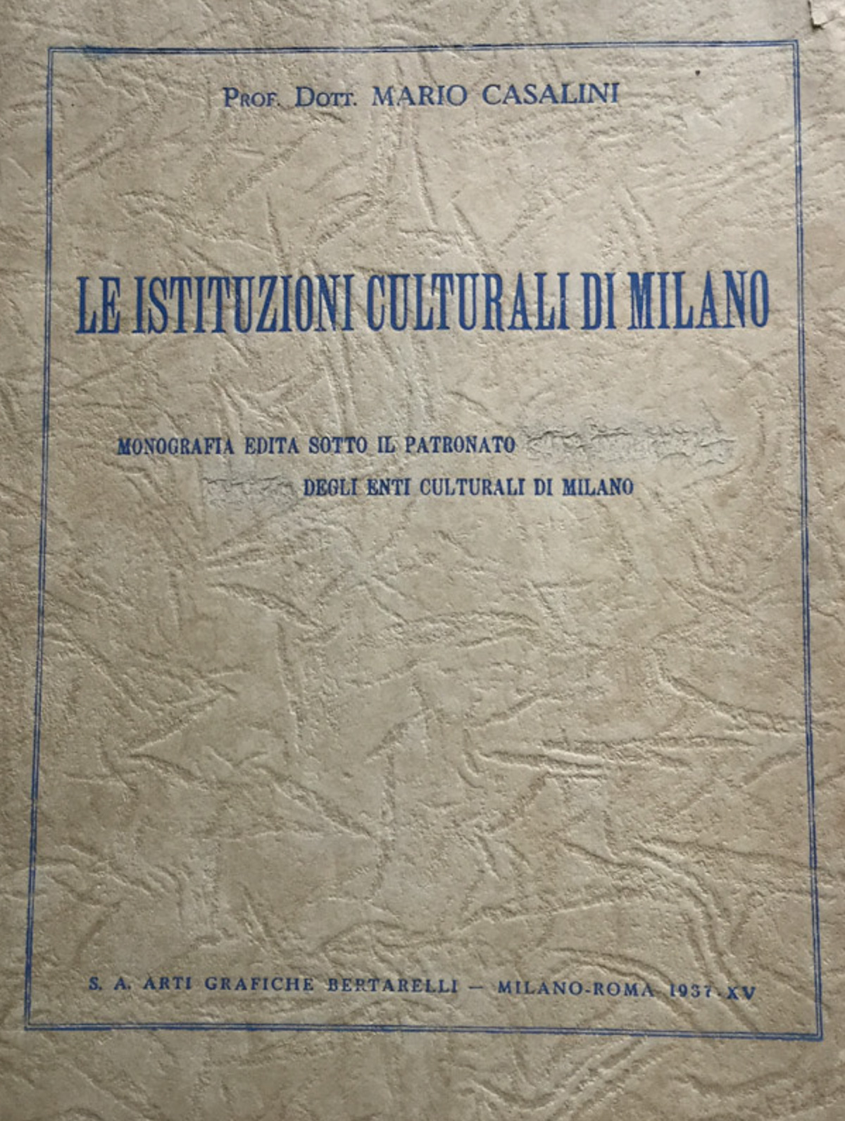 Le Istituzioni Culturali di Milano. Monografia edita sotto il patronato …