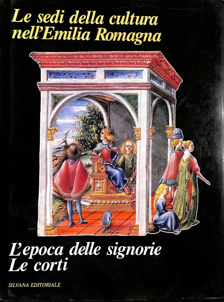 Le sedi della cultura nell'Emilia Romagna. L'epoca delle Signorie Le …