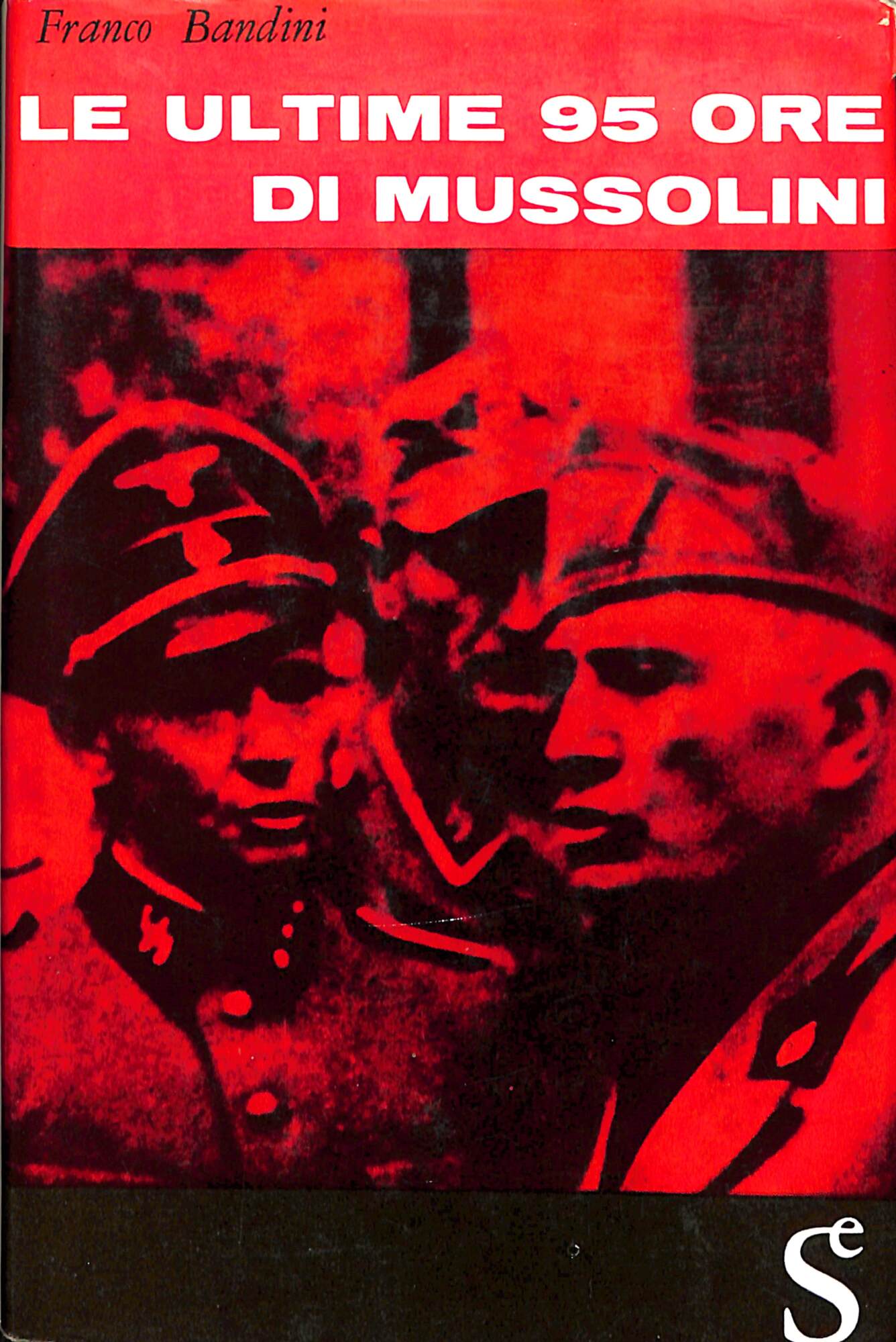 Le ultime 95 ore di Mussolini