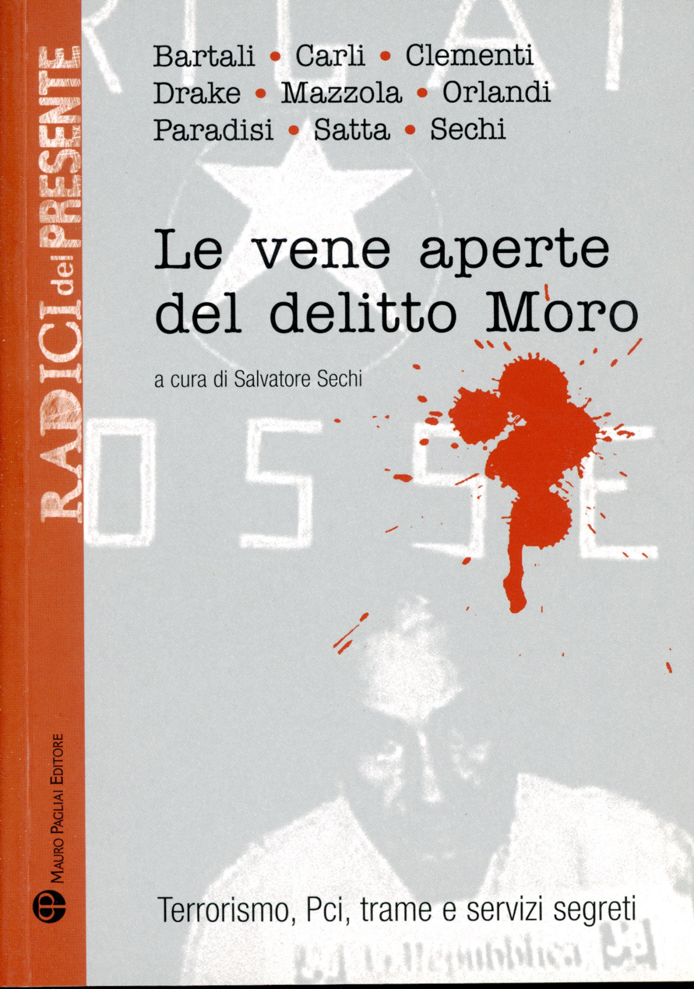 Le vene aperte del delitto Moro : terrorismo, PCI, trame …