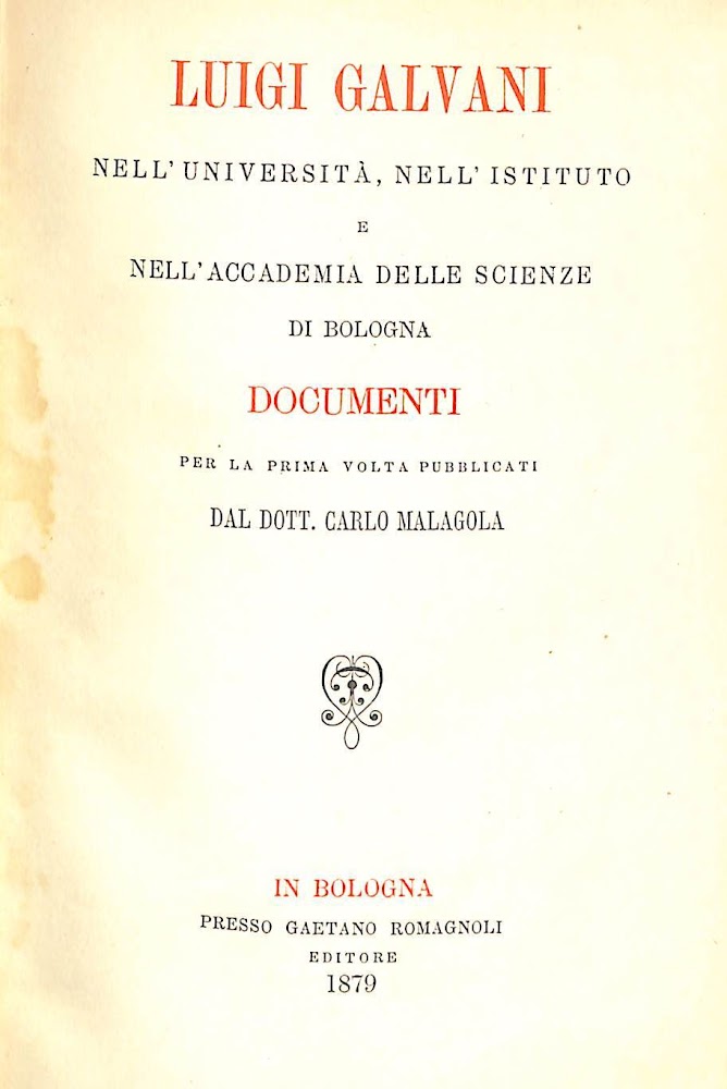 Luigi Galvani nell'Università, nell'Istituto e nell'Accademia delle scienze di Bologna