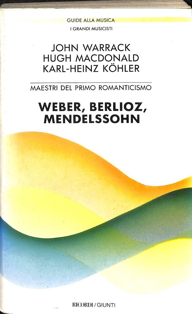 Maestri del primo romanticismo Weber, Berlioz, Mendelssohn : The new …