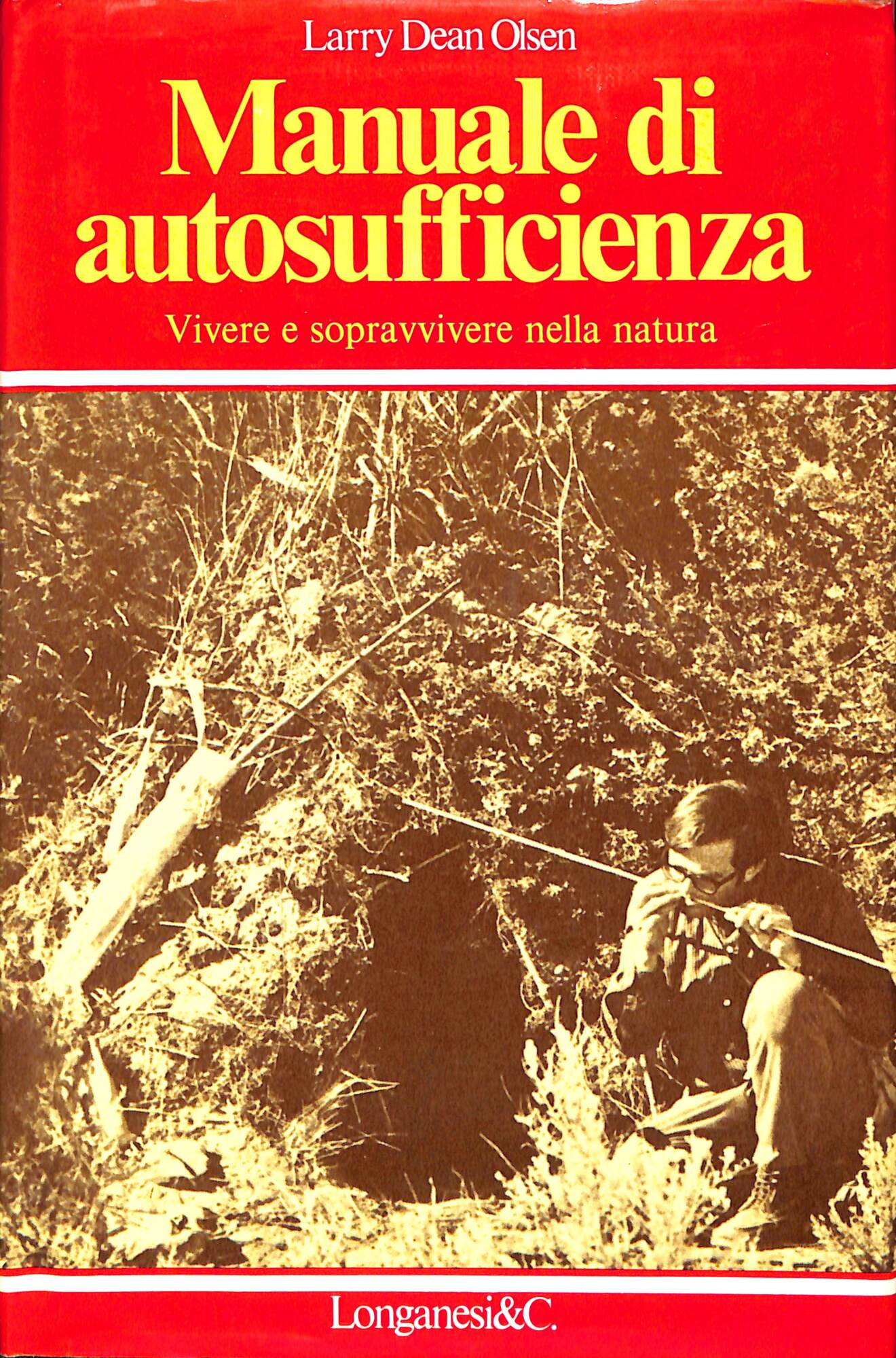 Manuale di autosufficienza : vivere e sopravvivere nella natura