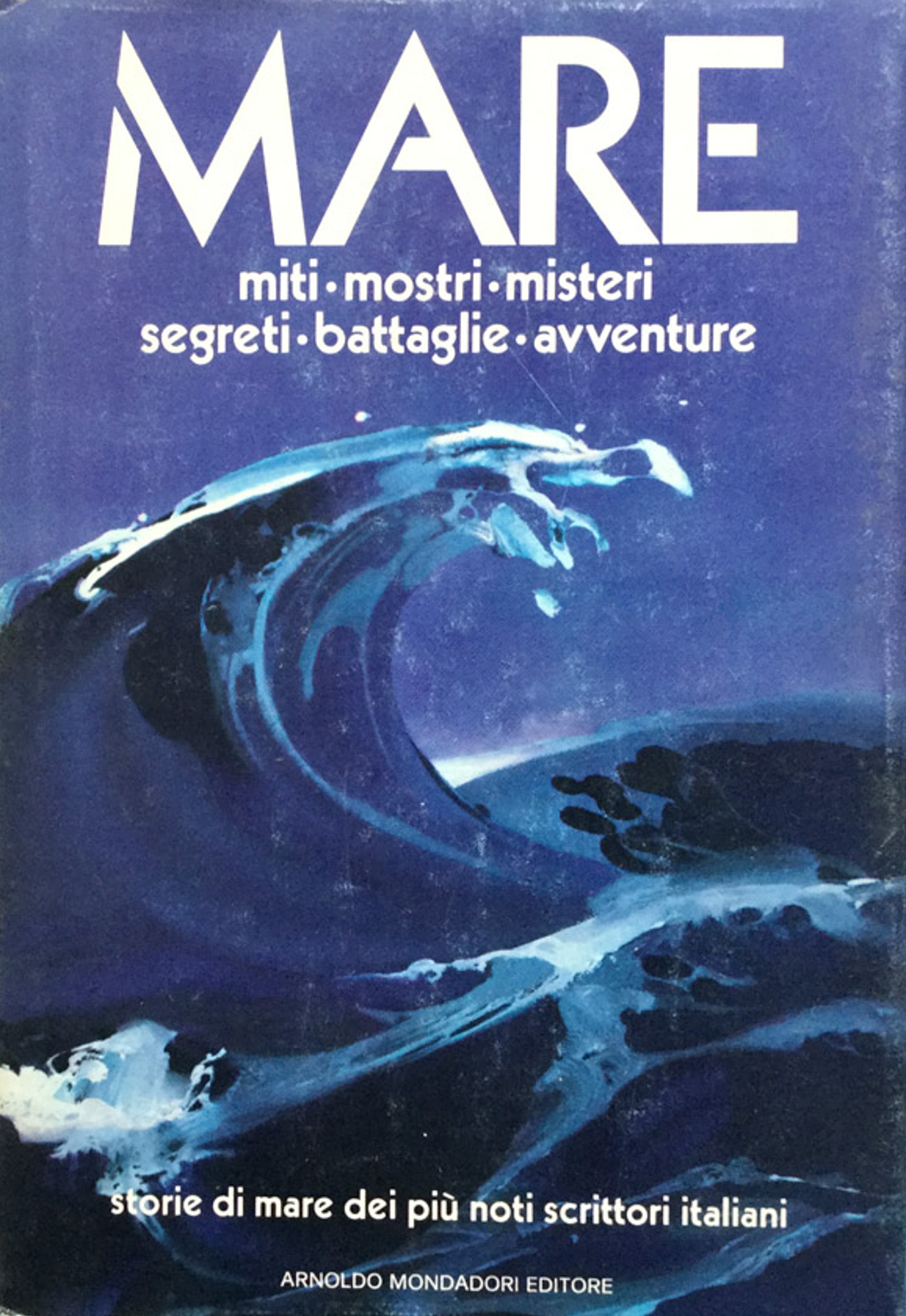 Mare. Raccolta di storie di mare. (miti-mostri-misteri-segreti-battaglie-avventure).