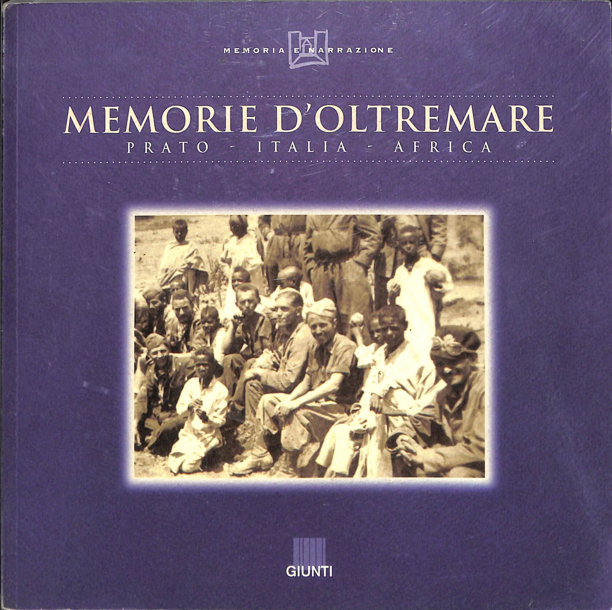 Memorie d'Oltremare : Prato, Italia, Africa