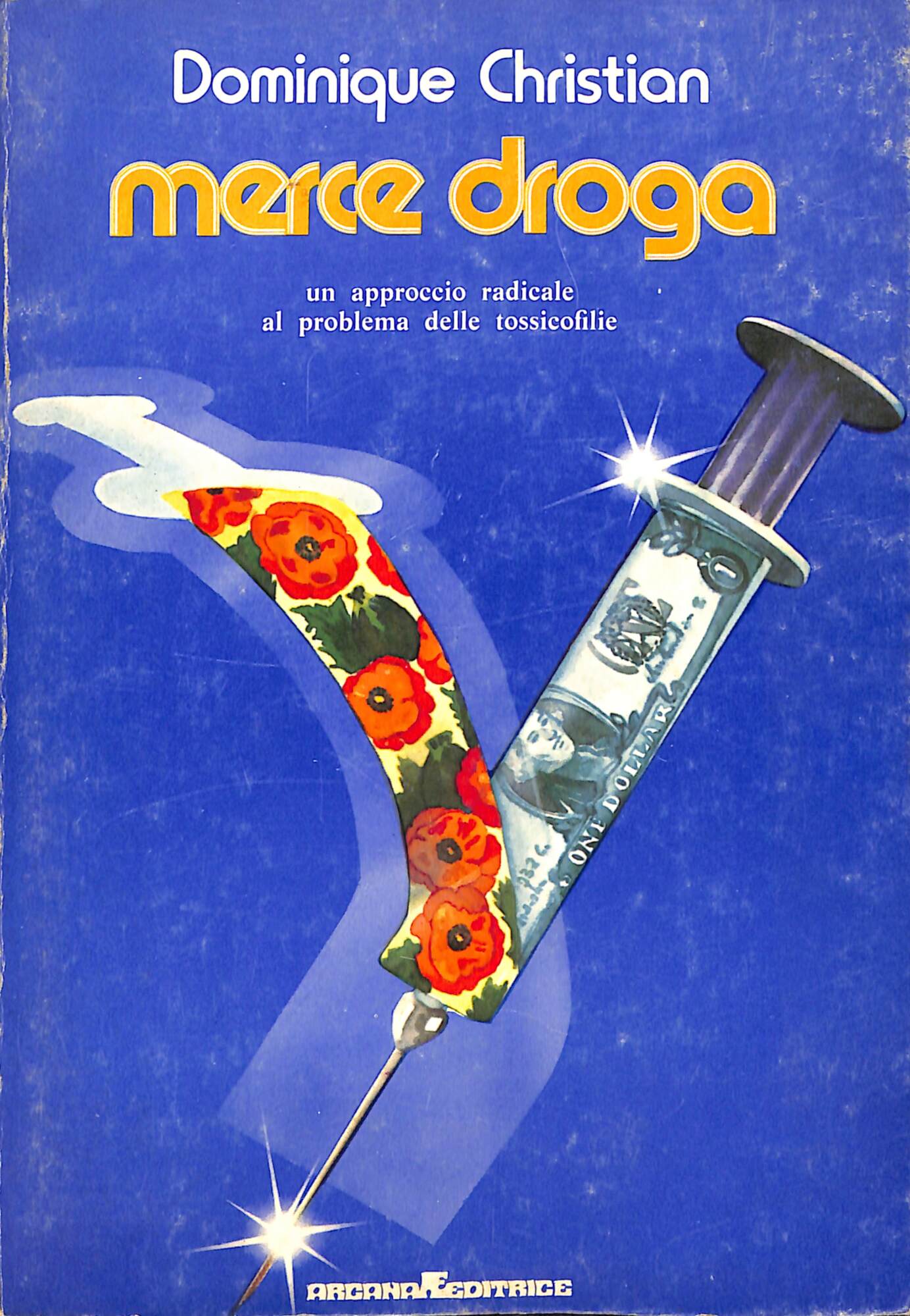 Merce droga : un approccio radicale al problema delle tossicofilie