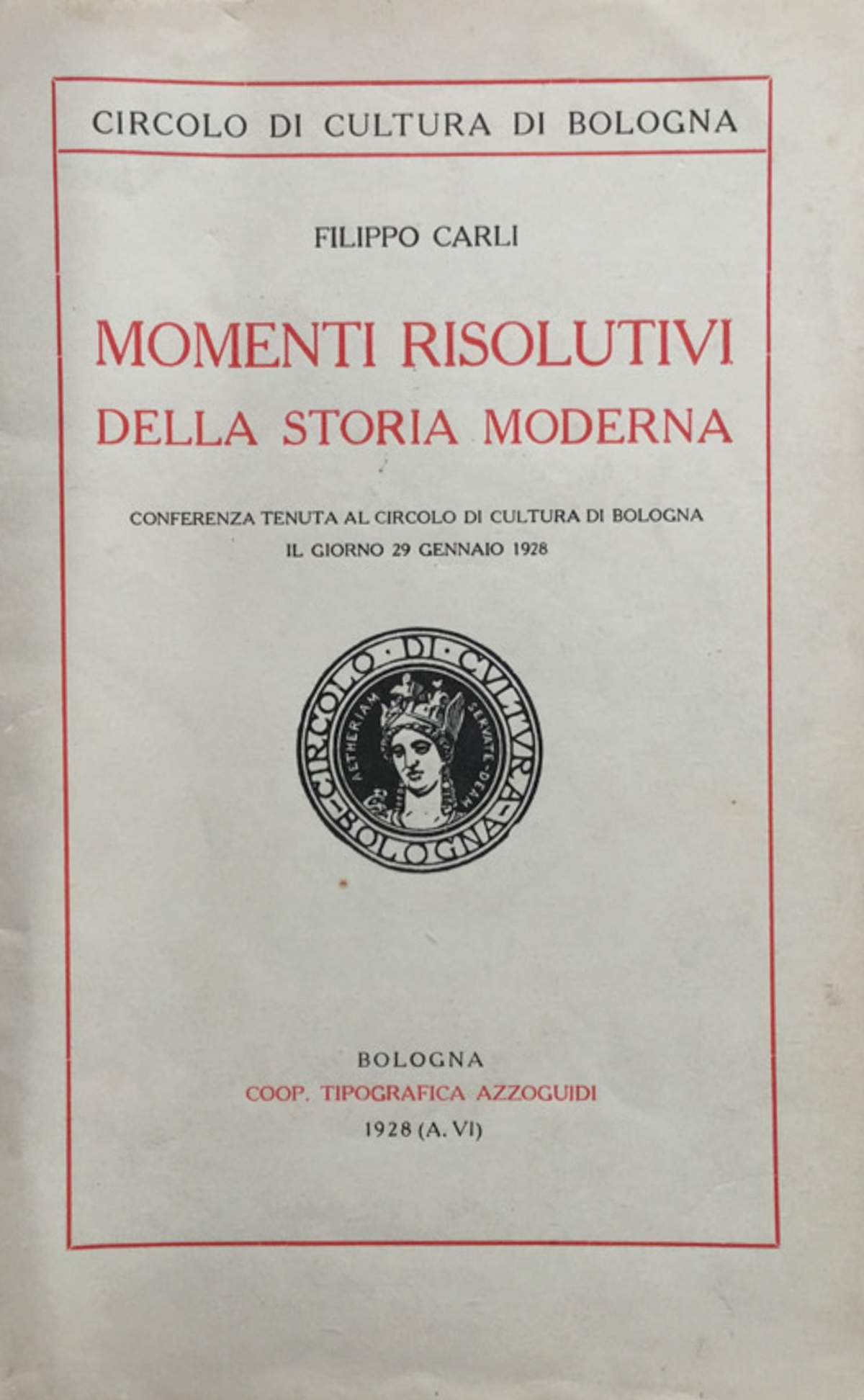 Momenti risolutivi della storia moderna. Conferenza al C.lo Cult. del …