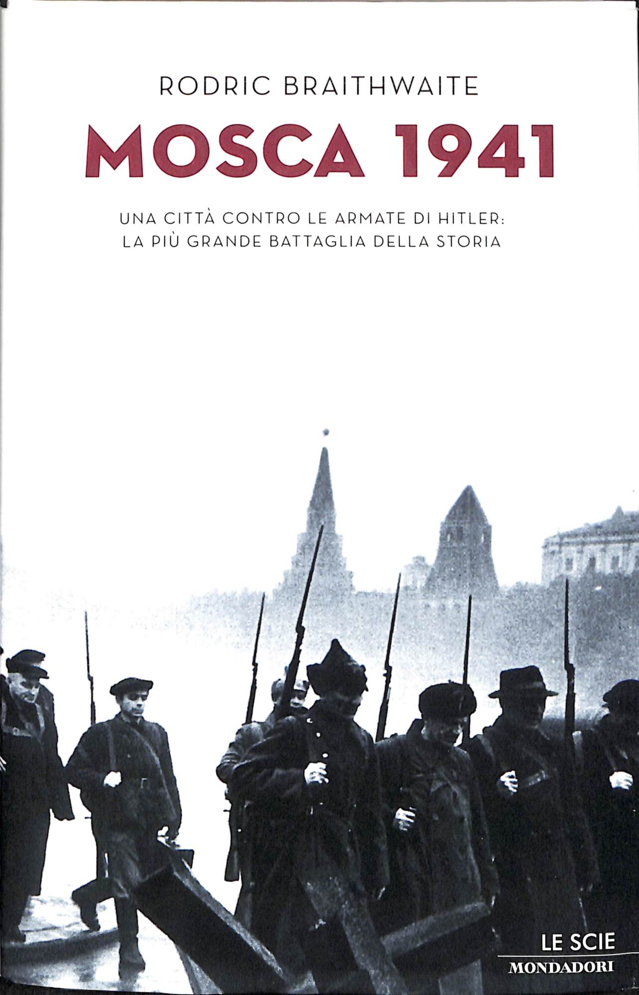 Mosca 1941. Una città contro le armate di Hitler: la …