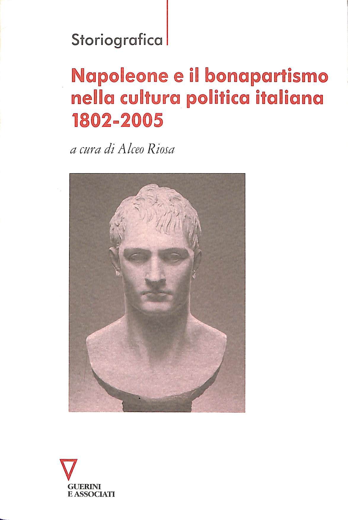 Napoleone e il bonapartismo nella cultura politica italiana : 1802-2005