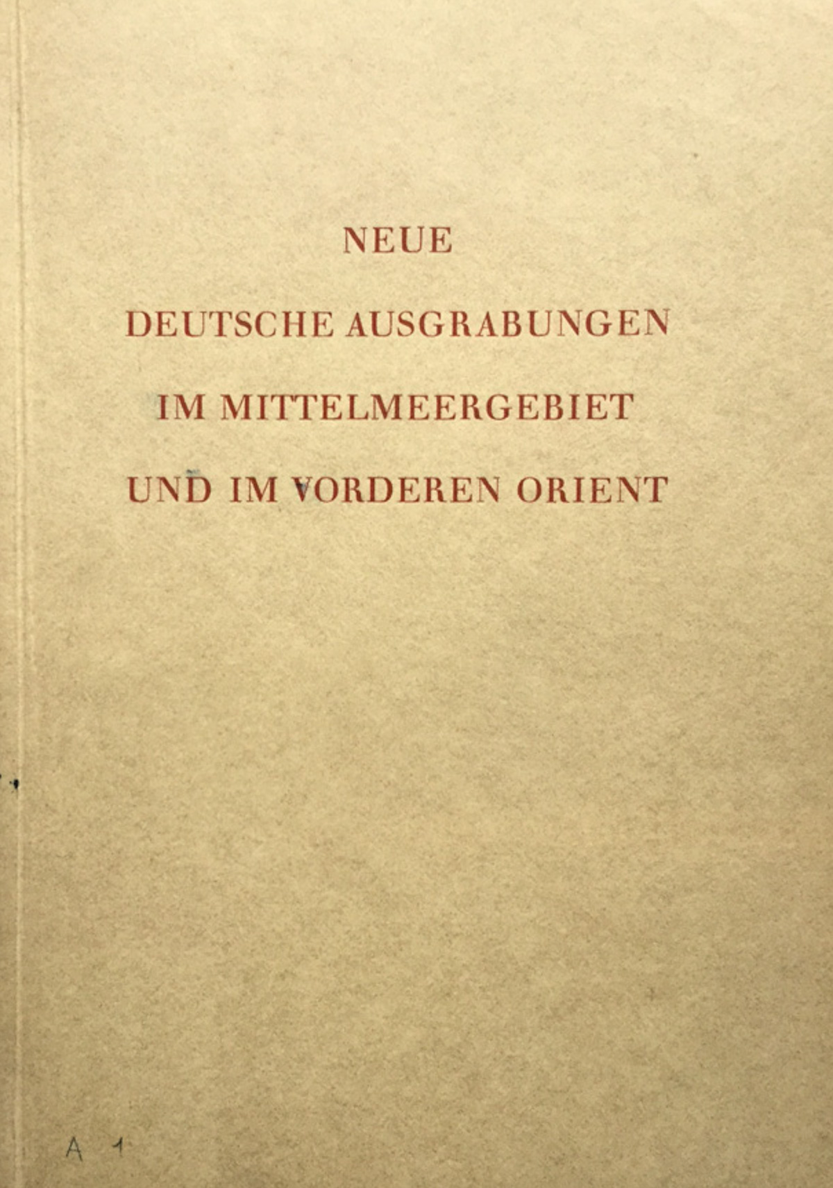 Neue Deutsche Ausgrabungen in Mittelmeergebiet und im vorderen Orient