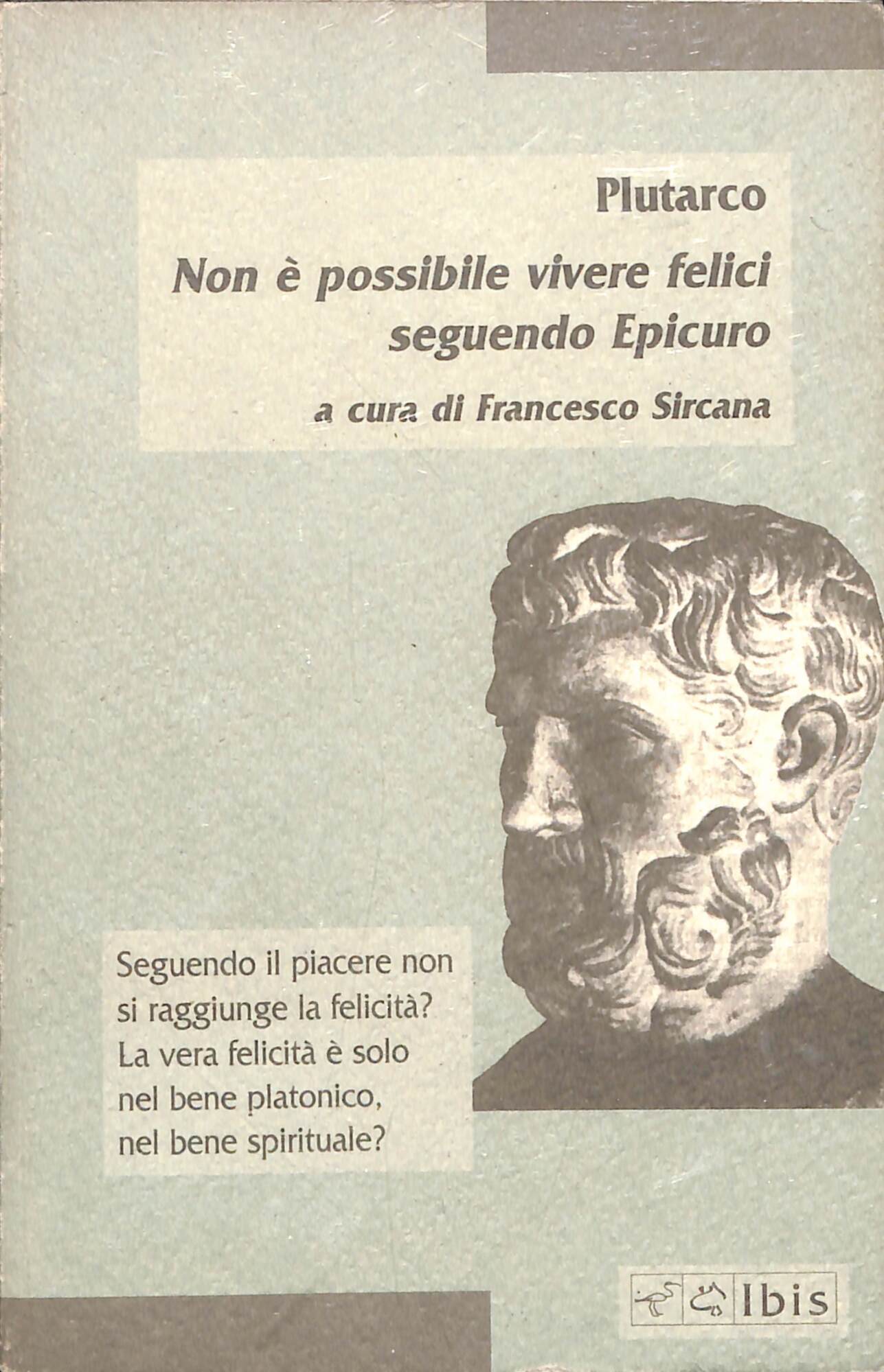 Non è possibile vivere felici seguendo Epicuro